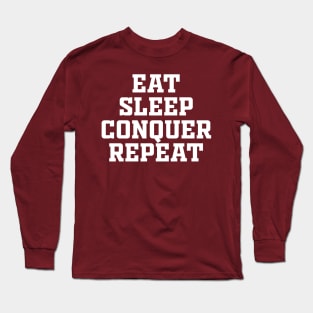 Eat Sleep Conquer Repeat Long Sleeve T-Shirt